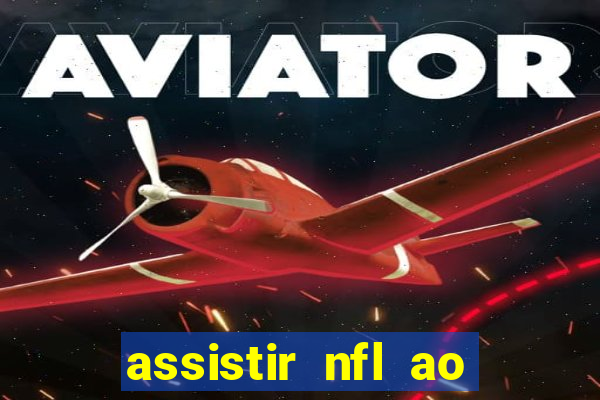 assistir nfl ao vivo gratis